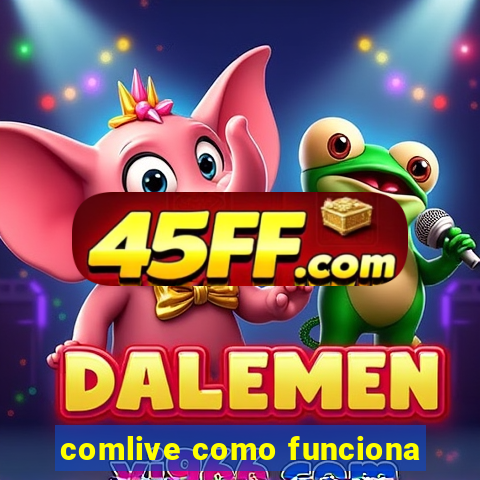 comlive como funciona